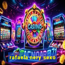 rafaela nery sexo